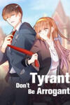 Tyrant, Don’T Be Arrogant