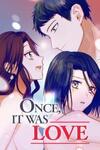Once, It Was Love