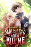I Tamed the Male Lead Who Tried to Kill Me