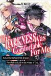 The Darkness Was Comfortable For Me