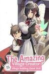 The Amazing Village Creator: Slow Living with the Village Building Cheat Skill