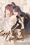 Seek For Three Lifetimes