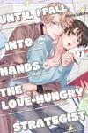 Until I Fall into the Hands of the Love-Hungry Strategist