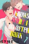 He Knows What I Do After Dark