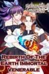 Rebirth Of The Earth Immortal Venerable