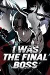 I Was The Final Boss