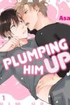 Plumping Him Up
