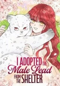 Manga poster I Adopted the Male Lead from the Shelter