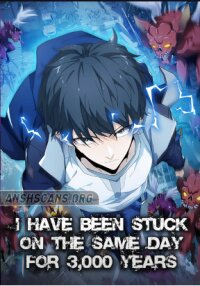 Poster for the manga I Have Been Stuck On The Same Day For 3,000 Years