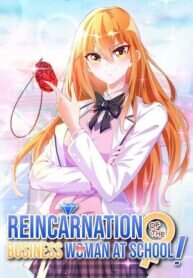 Poster for the manga Reincarnation Of The Businesswoman At School