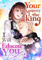 Poster for the manga Your Majesty the King, I Will Educate You