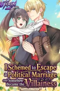 I Schemed to Escape a Political Marriage and Somehow Became the Villainess manga