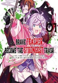 Manga poster Brave Teacher Become the Strongest Trash The Former Hero of an S-rank Party Rises Up in the Underworld’s Illegal Guild~