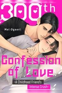 Manga poster 300th Confession of Love ~A Childhood Friend’s Intense Crush~