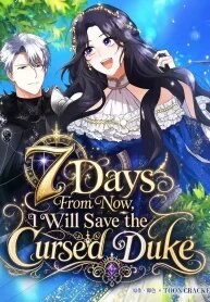 Manga poster 7 Days From Now, I Will Save the Cursed Duke