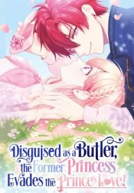 Poster for the manga Disguised as a Butler the Former Princess Evades the Prince’s Love!