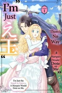 Manga poster I'm Just the Stand-In Sister—There's No Way a Marquis Would Dote on Me.