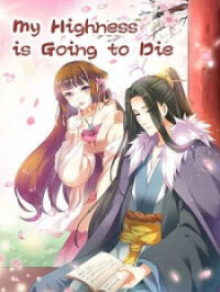 Poster for the manga My Highness is Going to Die