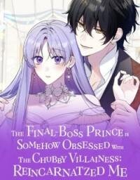 Poster for the manga The Final-Boss Prince is Somehow Obsessed with the Chubby Villainess: Reincarnated Me