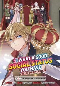 Manga poster What a Good Social Status You Have: Cradle of Revolution