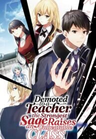 Poster for the manga Demoted to a Teacher, the Strongest Sage Raises an Unbeatable Class