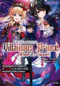 Manga poster The Incompetent Villainous Prince Wants to Survive ~I was Reincarnated Into a Romance RPG as a Mob Villain, But I will Ignore the Original Work and Aim to Become the Strongest~