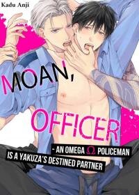 Poster for the manga Moan, Officer - An Omega Policeman is a Yakuza's Destined Partner