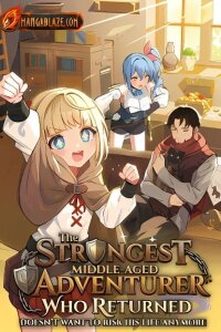 Manga poster The Strongest Middle-Aged Adventurer Who Returned Doesn't Want to Risk His Life Anymore