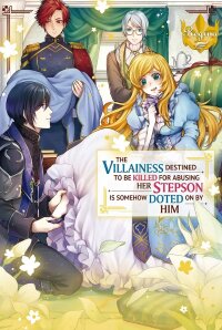 Manga poster The Villainess Destined to Be Killed for Abusing Her Stepson Is Somehow Doted on by Him