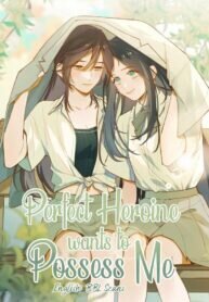 Poster for the manga Perfect Heroine Wants to Possess Me