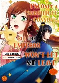 Poster for the manga I'm Only A Substitute Consort, but the Emperor Won't Let Me Leave
