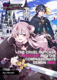 Manga poster The Cruel Outcast Princess and the Compassionate Demon King: Because I Was Exiled from the Kingdom for Pulling Out the Sacred Sword from the Stone, I Seek Vengeance by Embracing Evil!/Official