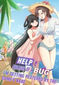 Poster for the manga Help! Because Of A BUG, I’m Getting Pestered By The Game’s Babe