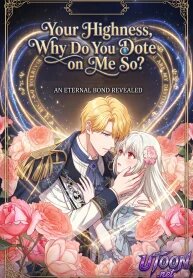 Manga poster Your Highness, Why Do You Dote on Me So?