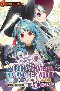 Manga poster I Reincarnated Into Another World With the Theory of an Idle Game, Can I Become the Strongest