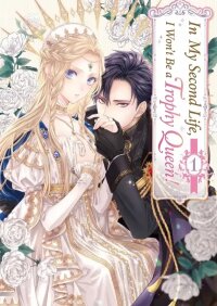 Manga poster In My Second Life, I Won’t Be a Trophy Queen!