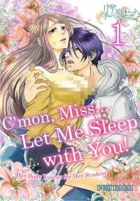 Poster for the manga C'mon, Miss... Let Me Sleep with You! Her Body Yearns for Her Student