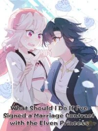 Manga poster What Should I Do If I've Signed a Marriage Contract with the Elven Princess
