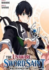 Manga poster The Unaware Sword Saint Who Trained for 100 Million Years: Overwhelming Another World with the All-Purpose Divine Artifact Mocked as a Mere Stick and the “Sword Demon” Persona Born from Extreme Training