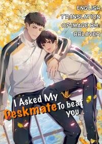 Poster for the manga I Asked My Deskmate To Beat You