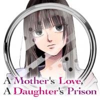 Manga poster A Motherʼs Love, A Daughterʼs Prison