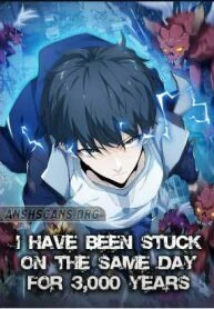 Manga poster I Was Stuck On The Same Day For 3,000 Years