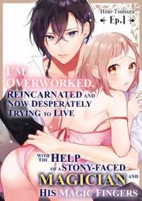 Manga poster I'm Overworked, Reincarnated and Now Desperately Trying to Live With the Help of a Stony-faced Magician and His Magic Fingers/Official