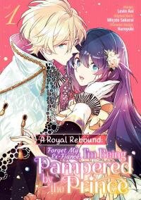 Manga poster A Royal Rebound: Forget My Ex-Fiancé, I'm Being Pampered by the Prince!