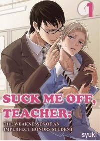 Poster for the manga SUCK ME OFF, TEACHER: THE WEAKNESSES OF AN IMPERFECT HONORS STUDENT