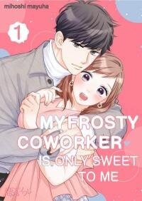 Poster for the manga My Frosty Coworker Is Only Sweet to Me