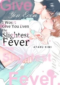 Manga poster I Won't Give You Even the Slightest Fever