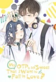 Poster for the manga My OTP Is So Sweet That I Want To Fall In Love
