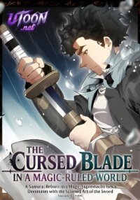 Manga poster The Cursed Blade in a Magic‑Ruled World A Samurai Reborn in a Magic‑Supremacist Isekai Dominates with the Scorned Art of the Swor