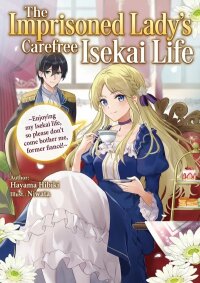 Manga poster The Imprisoned Lady's Carefree Isekai Life